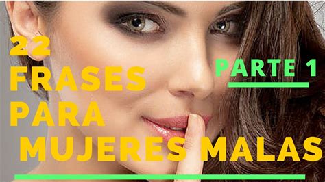 mujeres malas|MALAS MUJERES 